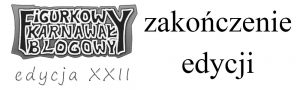 Figurkowy Karnawał Blogowy ed. XXII – podsumowanie